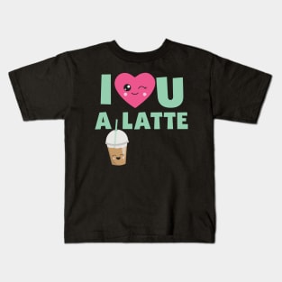 I Love You A Latte Kids T-Shirt